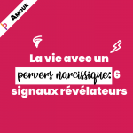 La vie avec un pervers narcissique: 6 signaux révélateurs